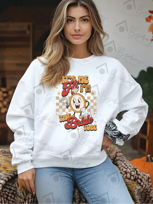 Bride to Be | Sweatshirt or Hoodie Unisex