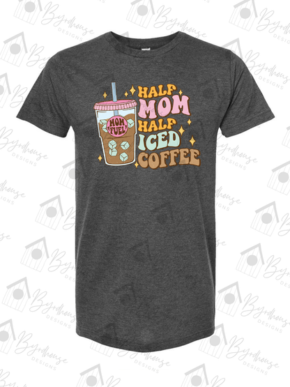 Half Mom Half Iced Coffee Tshirt | USA Cotton | Unisex